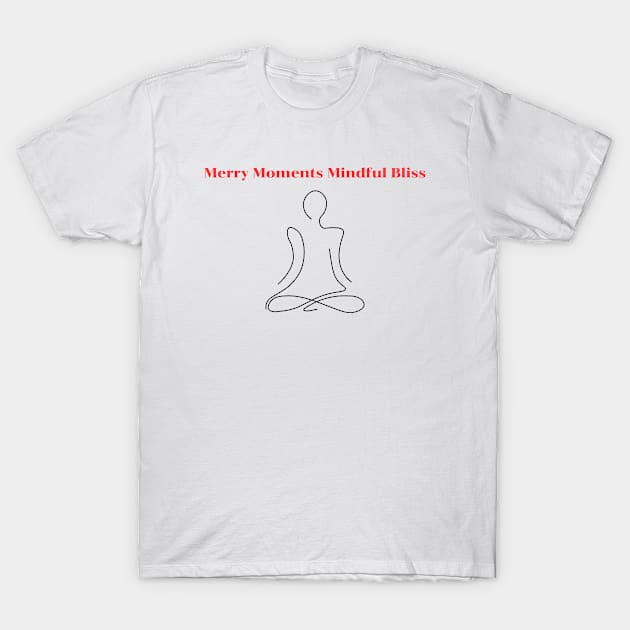 Merry Moments Mindful Bliss T-Shirt by Chapir